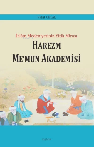 İslam Medeniyetinin Yıkık Mirası - Harezm Me'mun Akademisi | Vahit Cel