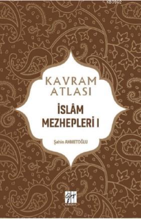 İslâm Mezhepleri I | Şahin Ahmetoğlu | Gazi Kitabevi