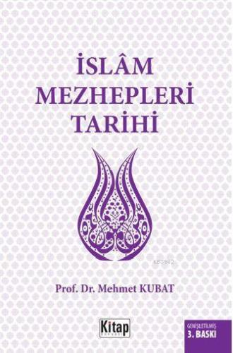 İslâm Mezhepleri Tarihi | Mehmet Kubat | Kitap Dünyası