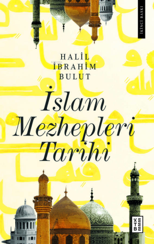 İslam Mezhepleri Tarihi | Halil İbrahim Bulut | Ketebe Yayınları