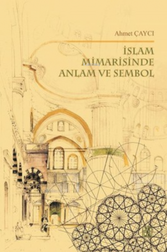 İslam Mimarisinde Anlam Ve Sembol | Ahmet Çaycı | Palet Yayınları