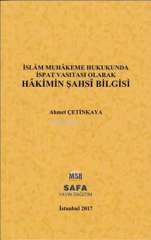 İslam Muhakeme Hukukunda İspat Vasıtası Olarak Hakimin Şahsi Bilgisi |