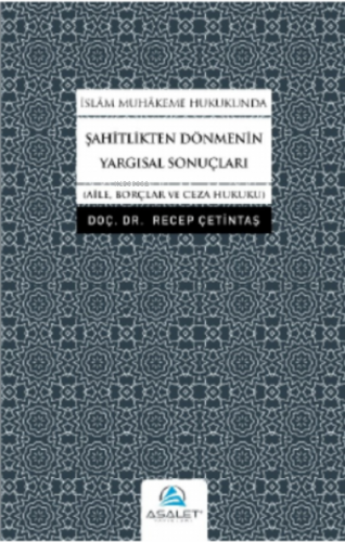 İslâm Muhâkeme Hukukunda Şahitlikten Dönmenin Yargısal Sonuçları | Rec