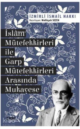 İslam Mütefekkirleri ile Garp Mütefekkirleri Arasında Mukayese | İsmai