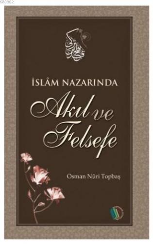 İslam Nazarında Akıl ve Felsefe | Osman Nuri Topbaş | Erkam Yayınları 