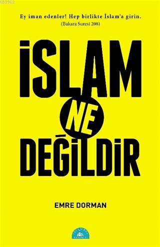 İslam Ne Değildir | Emre Dorman | İstanbul Yayınevi