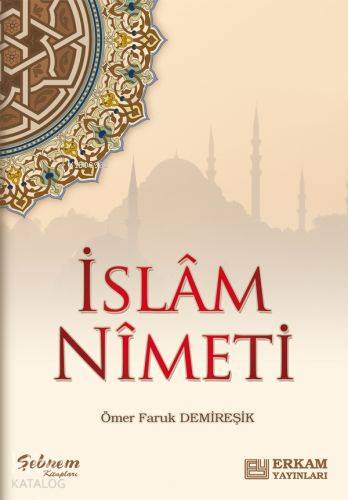 İslam Nimeti | Ömer Faruk Demireşik | Erkam Yayınları