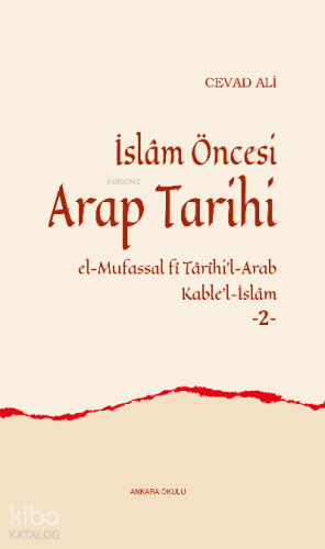 İslâm Öncesi Arap Tarihi -2-;el-Mufassal fî Târîhi’l-Arab Kable’l-İslâ