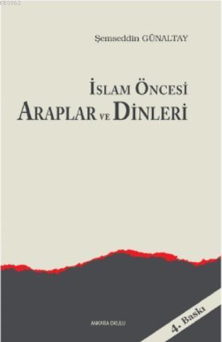 İslam Öncesi Araplar ve Dinleri | Mahfuz Söylemez | Ankara Okulu Yayın