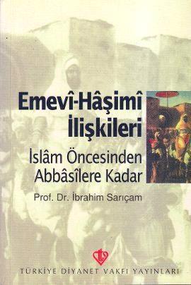 İslam Öncesinden Abbasilere Kadar Emevi-Haşimi İlişkileri | İbrahim Sa