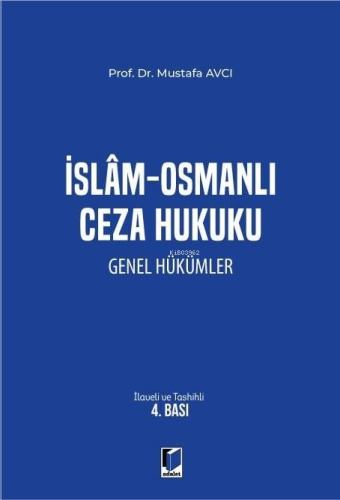 İslam - Osmanlı Ceza Hukuku Genel Hükümler | Mustafa Avcı | Adalet Yay