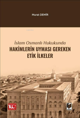 İslam Osmanlı Hukukunda Hakimlerin Uyması Gereken Etik İlkeler | Murat