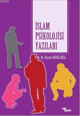 İslam Psikilojisi Yazıları | Hayati Hökelekli | Dem Yayınları