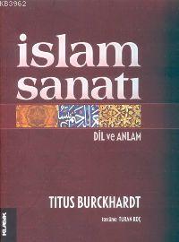 İslam Sanatı | Titus Burchardt | Klasik Yayınları