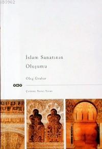 İslam Sanatının Oluşumu | Oleg Grabar | Yapı Kredi Yayınları ( YKY )