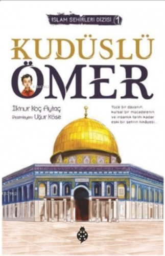 İslam Şehirleri Dizisi-1 Kudüslü Ömer | İlknur Koç Aytaç | Uğurböceği 