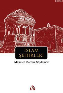 İslam Şehirleri | M. Mahfuz Söylemez | Düşün Yayıncılık