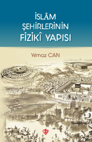 İslam Şehirlerinin Fiziki Yapısı | Yılmaz Can | Türkiye Diyanet Vakfı 