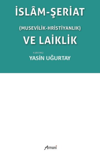 İslam-Şeriat (Musevilik - Hristiyanlık) ve Laiklik | Yasin Uğurtay | A