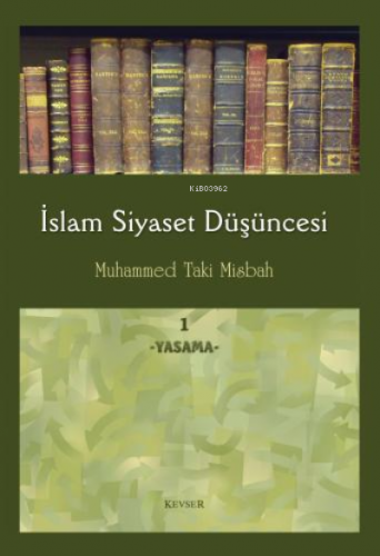 İslam Siyaset Düşüncesi c.1 (Yasama) | Muhammed Taki Misbah | Kevser Y