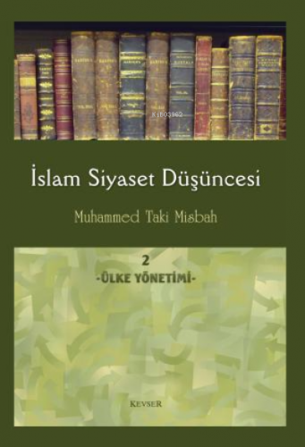 İslam Siyaset Düşüncesi c.2 (Ülke Yönetimi) | Muhammed Taki Misbah | K