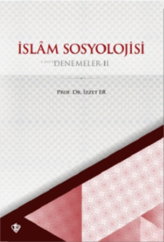 İslam Sosyolojisi Denemeler II | İzzet Er | Türkiye Diyanet Vakfı Yayı