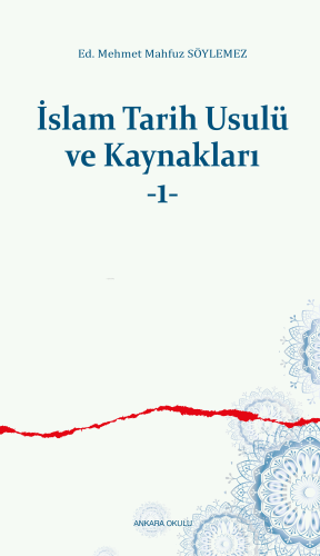 İslam Tarih Usulü ve Kaynakları -1- | M. Mahfuz Söylemez | Ankara Okul