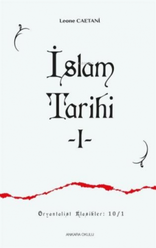 İslam Tarihi 1 | Leone Caetani | Ankara Okulu Yayınları