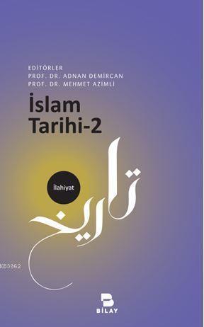 İslam Tarihi-2 | Adnan Demircan | Bilimsel Araştırma Yayınları (Bilay)