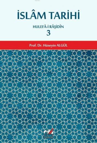 İslam Tarihi 3.cilt (Hulefa-i Raşidin Dönemi); Hulefa-i Raşidin | Prof