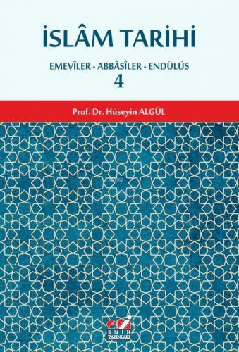 İslâm Tarihi 4.cilt (Emevîler-Abbâsîler-Endülüs) | Prof. Dr. Hüseyin A