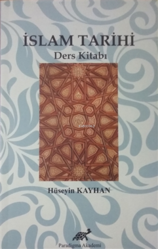 İslam Tarihi Ders Kitabı | Hüseyin Kayhan | Paradigma Akademi Yayınlar