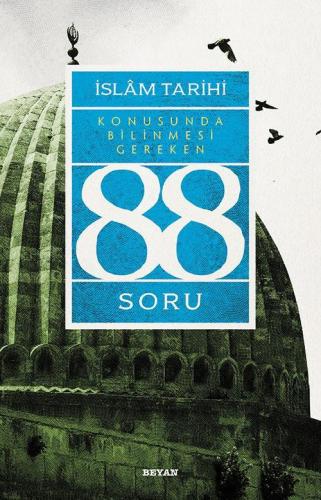 İslâm Tarihi Konusunda Bilinmesi Gereken 88 Soru | Adem Apak | Beyan Y