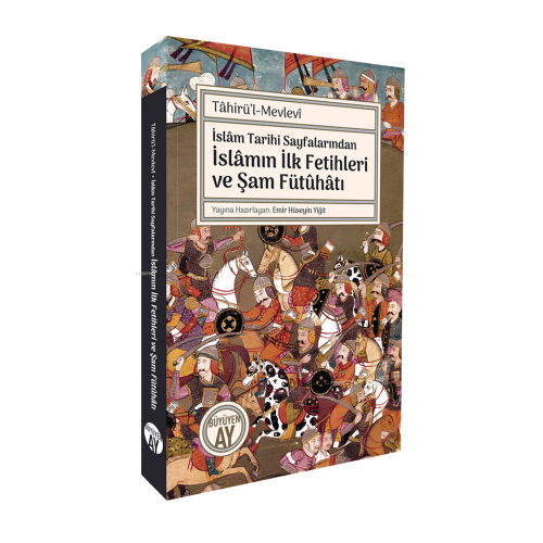 İslâm Tarihi Sayfalarından İslâmın İlk Fetihleri ve Şam Fütûhâtı | Tah