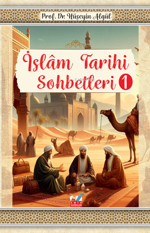 İslâm Tarihi Sohbetleri-1- | Hüseyin Algül | Emin Yayınları