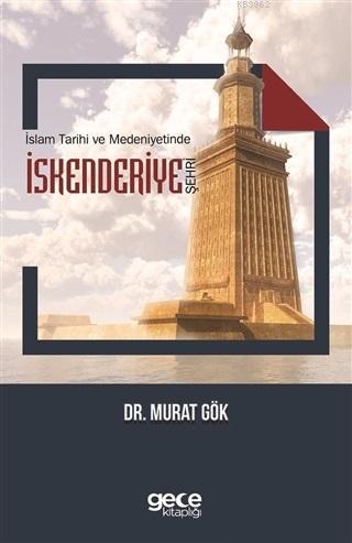 İslam Tarihi ve Medeniyetinde İskenderiye Şehri | Murat Gök | Gece Aka