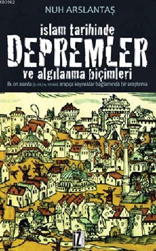 İslam Tarihinde Depremler ve Algılanma Biçimleri | Nuh Arslantaş | İz 