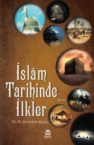 İslam Tarihinde İlkler | M. Şerafeddin Kalay | Safa Yayın Dağıtım