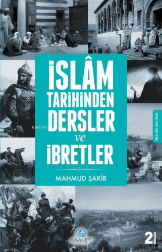 İslam Tarihinden Dersler ve İbretler | Mahmud Şakir | Asalet Yayınları