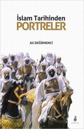 İslam Tarihinden Portreler | Ali Değirmenci | Ekin Yayınları - İstanbu