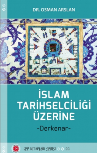 İslam Tarihselciliği Üzerine;Derkenar | Osman Arslan | Anadolu Ay Yayı