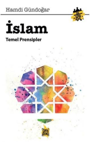 İslam Temel Prensipleri | Hamdi Gündoğar | Çıra Yayınları