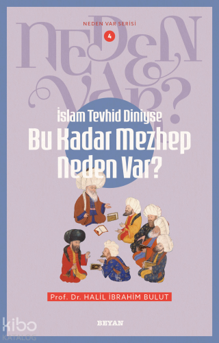 İslam Tevhid Diniyse Bu Kadar Mezhep Neden Var?;Neden Var Serisi - 4 |