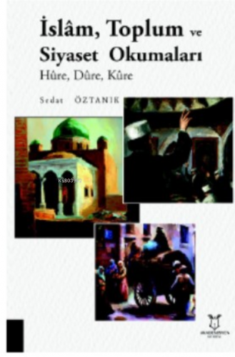 İslam, Toplum Ve Siyaset Okumaları ;Hüre, Düre, Küre | Sedat Öztanık |