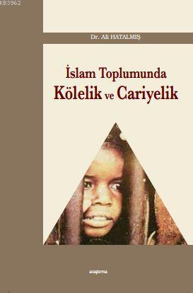 İslam Toplumunda Kölelik ve Cariyelik | Ali Hatalmış | Araştırma Yayın