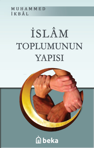 İslam Toplumunun Yapısı | Muhammed İkbal | Beka Yayınları