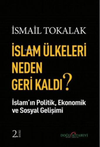 İslam Ülkeleri Neden Geri Kaldı? | İsmail Tokalak | Doğu Kitabevi