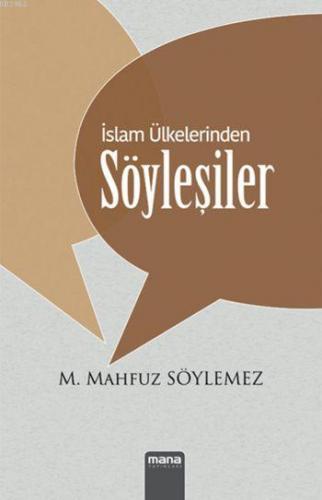 İslam Ülkelerinden Söyleşiler | Mehmet Mahfuz Söylemez | Mana Yayınlar