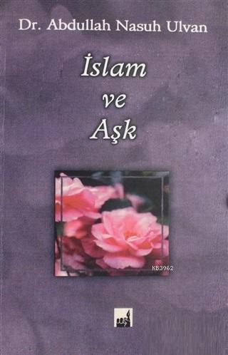 İslam ve Aşk | Abdullah Nasuh Ulvan | İhtar Yayıncılık