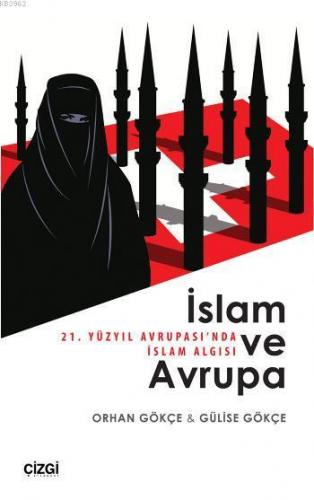 İslam ve Avrupa; 21. Yüzyıl Avrupasında İslam Algısı | Gülise Gökçe | 